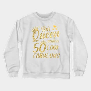 This Queen Makes 50 Look Fabulous 50Th Birthday T-Shirt Crewneck Sweatshirt